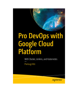 Pro DevOps with Google Cloud Platform