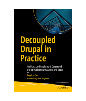 Decoupled Drupal in Practice