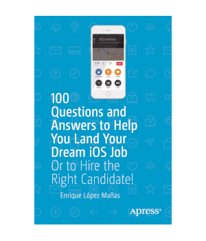 100 Questions and Answers to Help You Land Your Dream iOS Job