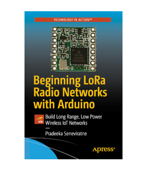 Beginning LoRa Radio Networks with Arduino