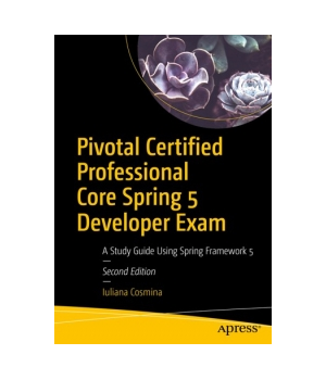 Pivotal Certified Professional Core Spring 5 Developer Exam, 2nd Edition