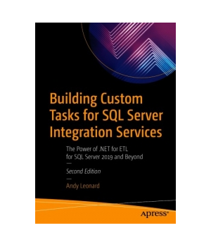 Building Custom Tasks for SQL Server Integration Services, 2nd Edition