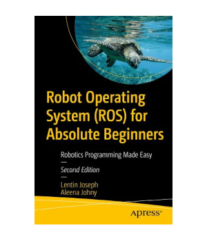 Robot Operating System (ROS) for Absolute Beginners, 2nd Edition