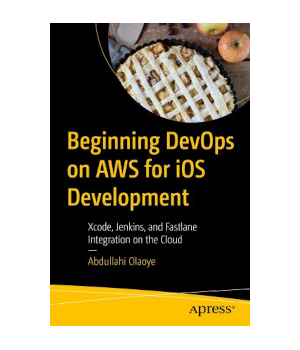 Beginning DevOps on AWS for iOS Development