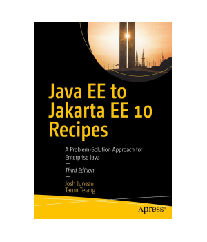 Java EE to Jakarta EE 10 Recipes, 3rd Edition