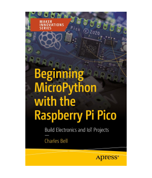 Beginning MicroPython with the Raspberry Pi Pico