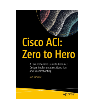 Cisco ACI: Zero to Hero