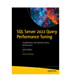 SQL Server 2022 Query Performance Tuning, 6th Edition