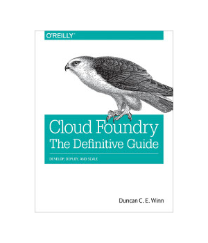 Cloud Foundry: The Definitive Guide