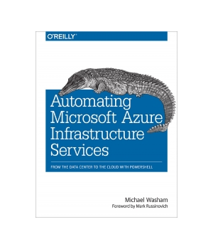 Automating Microsoft Azure Infrastructure Services