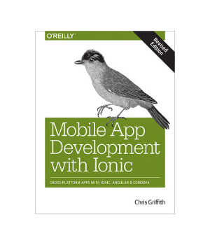 Mobile App Development with Ionic, Revised Edition