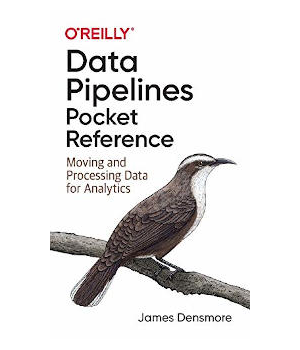 Data Pipelines Pocket Reference