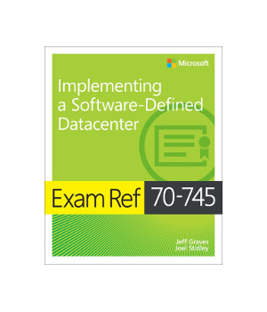 Exam Ref 70-745 Implementing a Software-Defined DataCenter