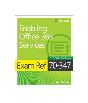 Exam Ref 70-347 Enabling Office 365 Services, 2nd Edition