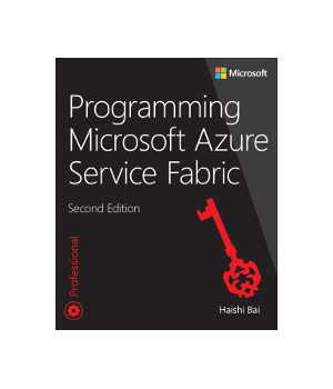 Programming Microsoft Azure Service Fabric, 2nd Edition