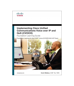 Implementing Cisco Unified Communications Voice over IP and QoS (Cvoice), 4th Edition