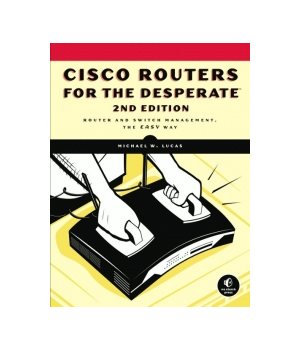 Cisco Routers for the Desperate, 2nd Edition