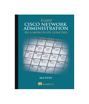 Learn Cisco Network Administration in a Month of Lunches