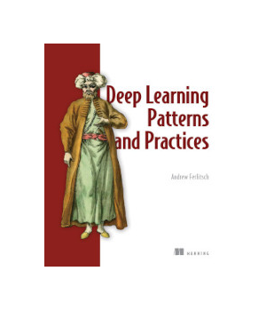 Deep Learning Patterns and Practices