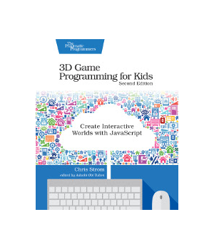3D Game Programming for Kids, 2nd Edition