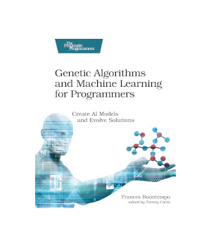 Genetic Algorithms and Machine Learning for Programmers