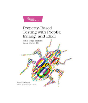 Property-Based Testing with PropEr, Erlang, and Elixir
