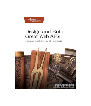 Design and Build Great Web APIs