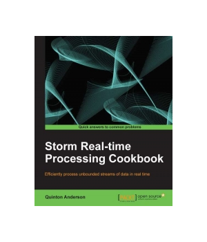 Storm Real-time Processing Cookbook