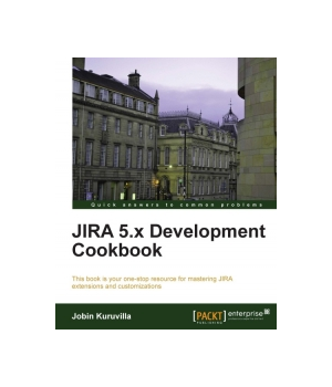 JIRA 5.x Development Cookbook