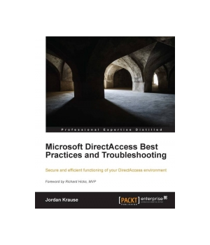 Microsoft DirectAccess Best Practices and Troubleshooting