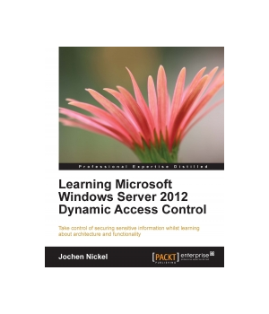 Learning Microsoft Windows Server 2012 Dynamic Access Control