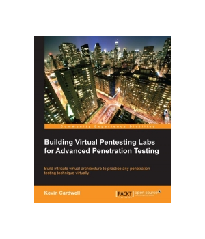 Building Virtual Pentesting Labs for Advanced Penetration Testing