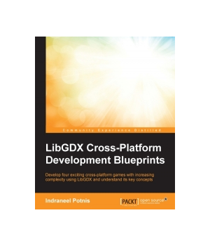 LibGDX Cross-Platform Development Blueprints