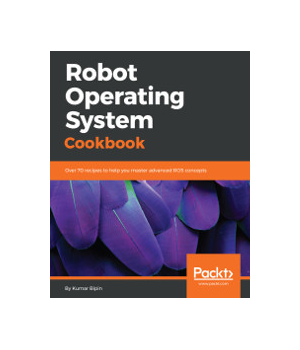 Robot Operating System Cookbook