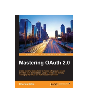 Mastering OAuth 2.0