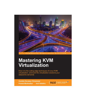 Mastering KVM Virtualization