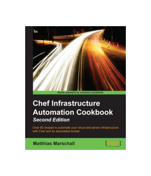 Chef Infrastructure Automation Cookbook, 2nd Edition