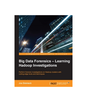 Big Data Forensics: Learning Hadoop Investigations
