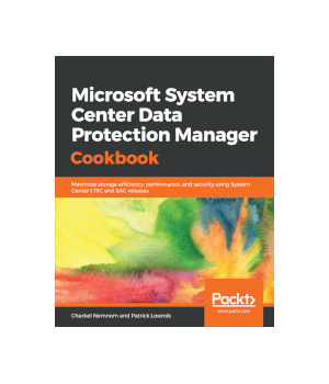 Microsoft System Center Data Protection Manager Cookbook