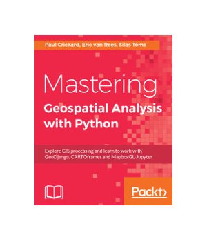 Mastering Geospatial Analysis with Python