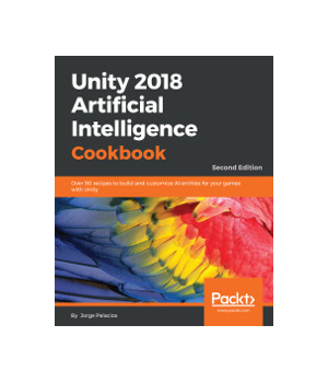 Unity 2018 Artificial Intelligence Cookbook, 2nd Edition