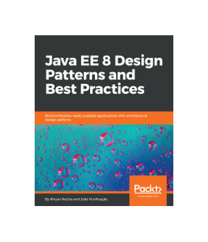 Java EE 8 Design Patterns and Best Practices