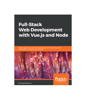 Full-Stack Web Development with Vue.js and Node