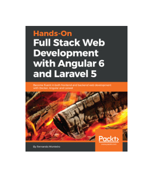 Hands-On Full Stack Web Development with Angular 6 and Laravel 5