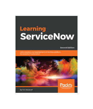 Learning ServiceNow, 2nd Edition