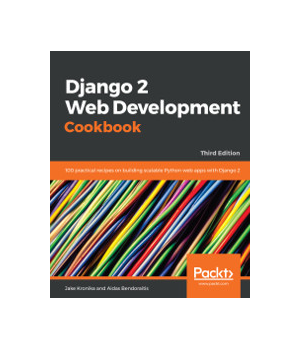 Django 2 Web Development Cookbook, 3rd Edition