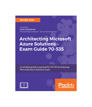 Architecting Microsoft Azure Solutions - Exam Guide 70-535