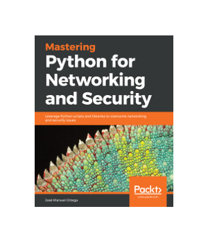Mastering Python for Networking and Security