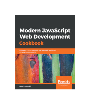 Modern JavaScript Web Development Cookbook