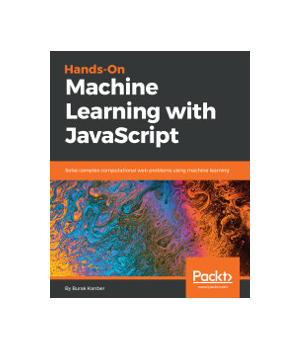 Hands-on Machine Learning with JavaScript